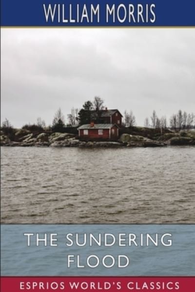 Cover for William Morris · The Sundering Flood (Esprios Classics) (Paperback Book) (2024)