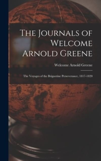 Cover for Welcome Arnold 1795-1870 Greene · The Journals of Welcome Arnold Greene (Hardcover Book) (2021)