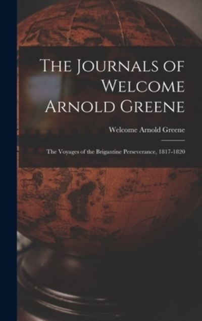 Cover for Welcome Arnold 1795-1870 Greene · The Journals of Welcome Arnold Greene (Gebundenes Buch) (2021)