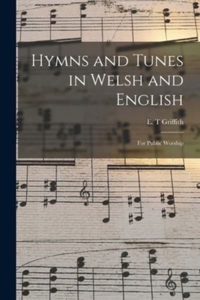 Cover for E T Griffith · Hymns and Tunes in Welsh and English (Paperback Bog) (2021)