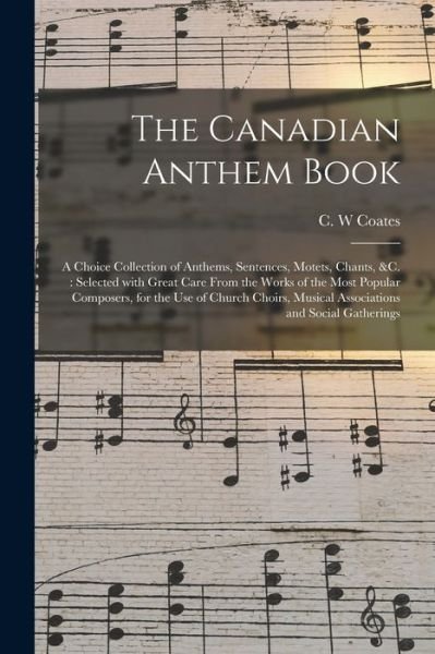Cover for C W Coates · The Canadian Anthem Book [microform] (Pocketbok) (2021)