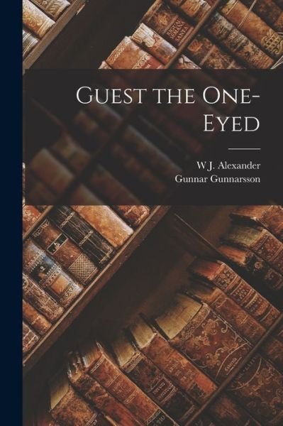 Guest the One-Eyed - Gunnar Gunnarsson - Books - Creative Media Partners, LLC - 9781015682153 - October 27, 2022
