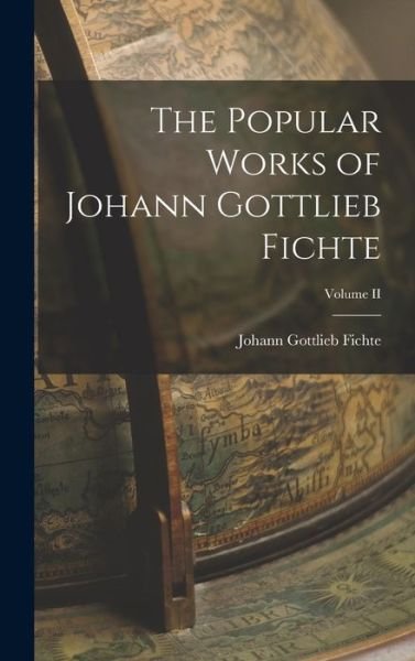 Cover for Fichte Johann Gottlieb · Popular Works of Johann Gottlieb Fichte; Volume II (Bog) (2022)