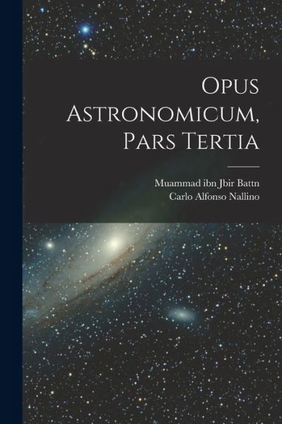 Cover for Muammad Ibn Jbir Battn · Opus Astronomicum, Pars Tertia (Bog) (2022)