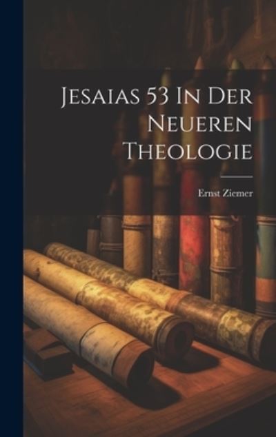 Cover for Ziemer Ernst · Jesaias 53 in der Neueren Theologie (Book) (2023)