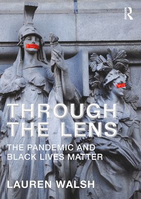 Cover for Lauren Walsh · Through the Lens: The Pandemic and Black Lives Matter (Paperback Book) (2022)