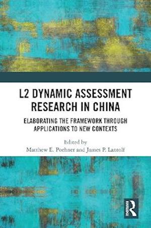 L2 Dynamic Assessment Research in China: Elaborating the Framework through Applications to New Contexts - - Books - Taylor & Francis Ltd - 9781041067153 - June 24, 2025