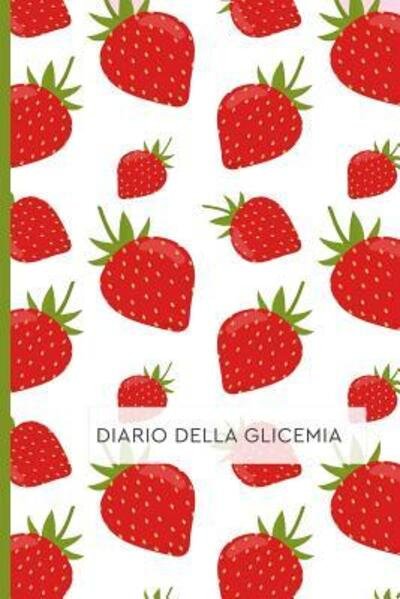 Diario Della Glicemia - Happy Active Publishing - Kirjat - Independently Published - 9781077679153 - tiistai 2. heinäkuuta 2019