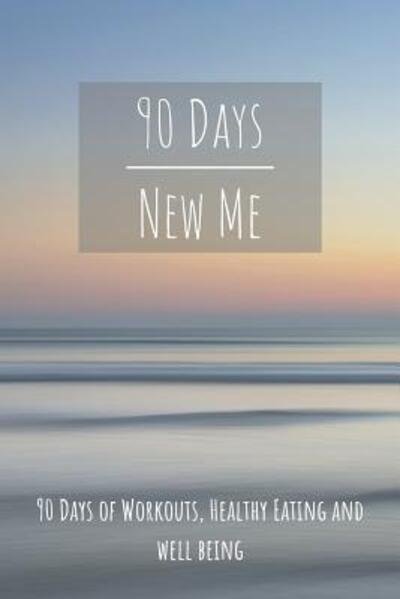 Cover for Fitadvisor Publishing · 90 Days New Me 90 Days of Workouts, Healthy Eating and Well Being (Pocketbok) (2019)
