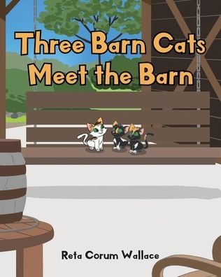 Cover for Reta Corum Wallace · Three Barn Cats Meet the Barn (Pocketbok) (2021)