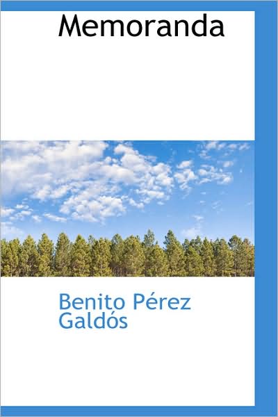 Memoranda - Benito Perez Galdos - Books - BiblioLife - 9781103239153 - February 11, 2009