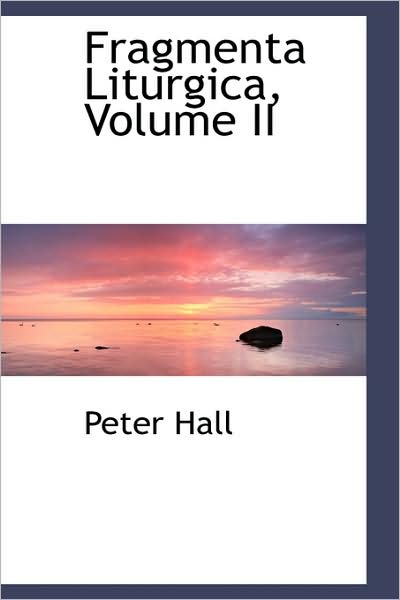 Cover for Peter Hall · Fragmenta Liturgica, Volume II (Paperback Book) (2009)