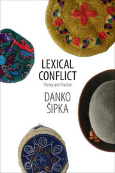 Cover for Sipka, Danko (Arizona State University) · Lexical Conflict: Theory and Practice (Hardcover bog) (2015)