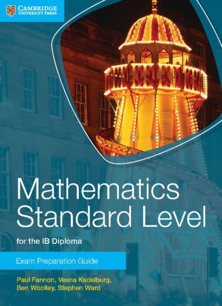 Cover for Paul Fannon · Mathematics Standard Level for the IB Diploma Exam Preparation Guide - IB Diploma (Pocketbok) (2014)