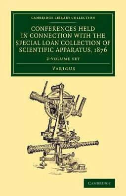 Cover for Various Authors · Conferences Held in Connection with the Special Loan Collection of Scientific Apparatus, 1876 2 Volume Set - Cambridge Library Collection - Physical  Sciences (Book pack) (2015)