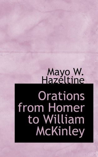 Cover for Mayo W. Hazeltine · Orations from Homer to William Mckinley (Paperback Book) (2009)