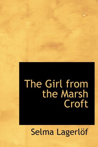 Cover for Selma Lagerlof · The Girl from the Marsh Croft (Hardcover Book) (2009)