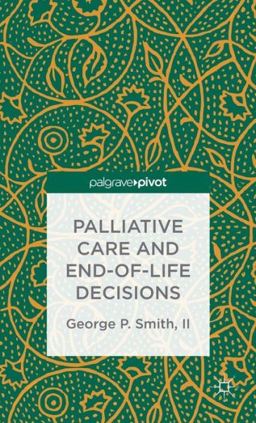 Palliative Care and End-of-Life Decisions - G. Smith - Livros - Palgrave Macmillan - 9781137379153 - 22 de outubro de 2013