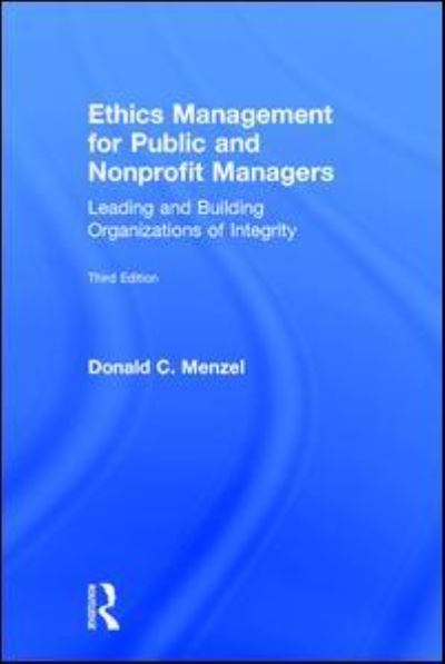 Cover for Menzel, Donald C (Professor Emeritus, Northern Illinois University, USA) · Ethics Management for Public and Nonprofit Managers: Leading and Building Organizations of Integrity (Hardcover Book) (2016)