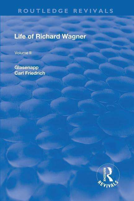 Cover for Carl Friedrich Glasenapp · Revival: Life of Richard Wagner Vol. II (1902): Opera and Drama - Routledge Revivals (Taschenbuch) (2019)