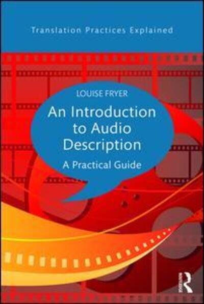Cover for Fryer, Louise (UCL, UK) · An Introduction to Audio Description: A practical guide - Translation Practices Explained (Innbunden bok) (2016)