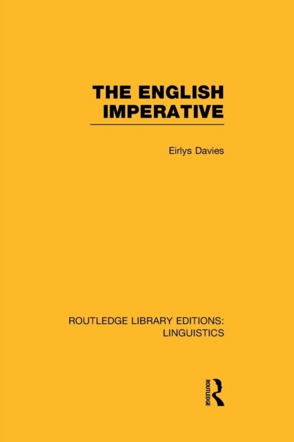 Cover for Eirlys Davies · The English Imperative (RLE Linguistics D: English Linguistics) - Routledge Library Editions: Linguistics (Paperback Bog) (2015)