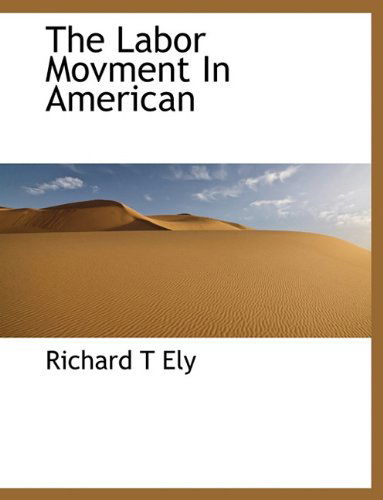 Cover for Richard T. Ely · The Labor Movment in American (Paperback Book) (2010)