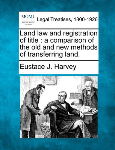 Cover for Eustace J. Harvey · Land Law and Registration of Title: a Comparison of the Old and New Methods of Transferring Land. (Paperback Book) (2010)