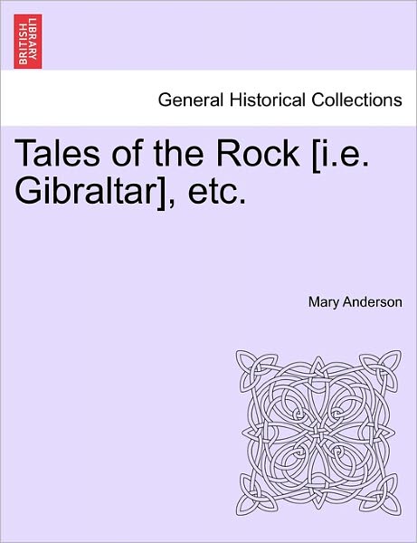 Cover for Mary Anderson · Tales of the Rock [i.e. Gibraltar], Etc. (Paperback Book) (2011)