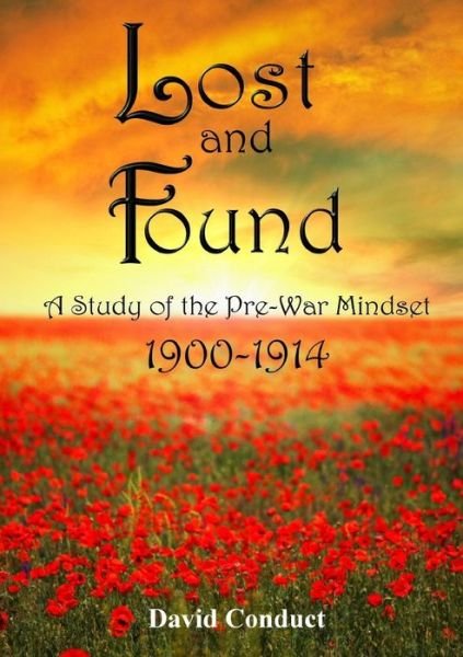 Cover for David Conduct · Lost and Found: a Study of the Pre-war Mindset: 1900-1914 (Paperback Book) (2014)