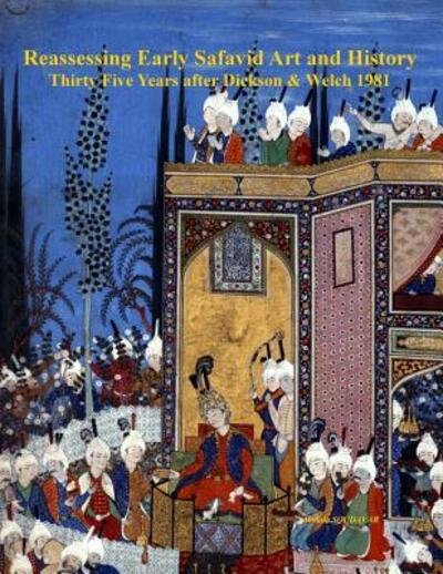 Cover for Abolala Soudavar · Reassessing Early Safavid Art and History, Thirty Five Years After Dickson &amp; Welch 1981 (Pocketbok) (2016)