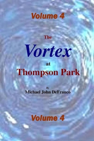 Michael DeFranco · The Vortex @ Thompson Park 4 (Taschenbuch) (2016)
