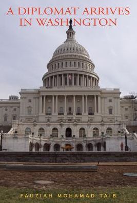 Cover for Mohd Taib Fauziah · A Diplomat Arrives in Washington (Hardcover Book) (2003)