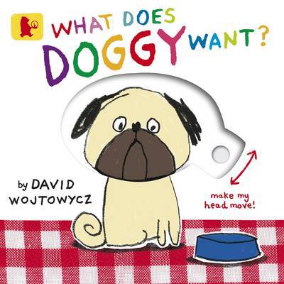 Cover for David Wojtowycz · What Does Doggy Want? (Board book) (2015)