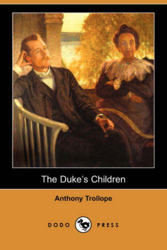 Cover for Anthony Ed Trollope · The Duke's Children (Dodo Press) (Paperback Book) (2007)