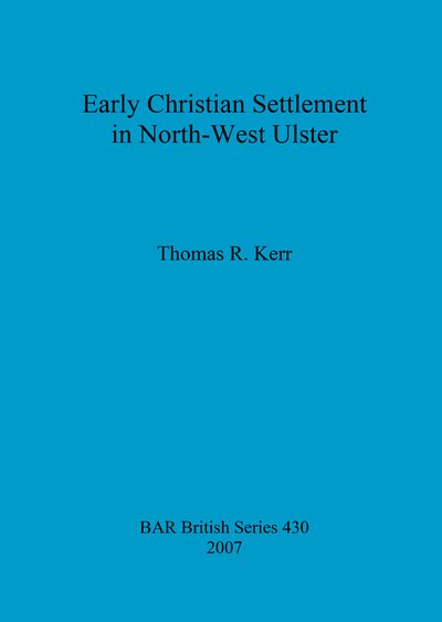 Cover for Thomas R. Kerr · Early Christian settlement in North-West Ulster (Bog) (2007)
