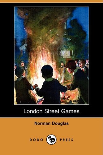 London Street Games (Dodo Press) - Norman Douglas - Kirjat - Dodo Press - 9781409942153 - tiistai 28. lokakuuta 2008