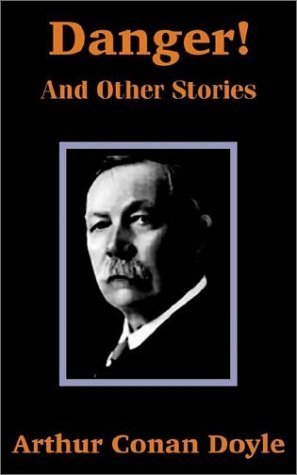 Sir Arthur Conan Doyle · Danger! and Other Stories (Paperback Book) (2002)