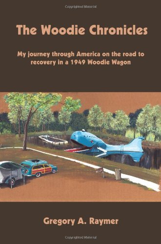 Cover for Raymer Gregory · The Woodie Chronicles: My Journey Through America on the Road to Recovery in a 1949 Woodie Wagon (Paperback Bog) (2003)
