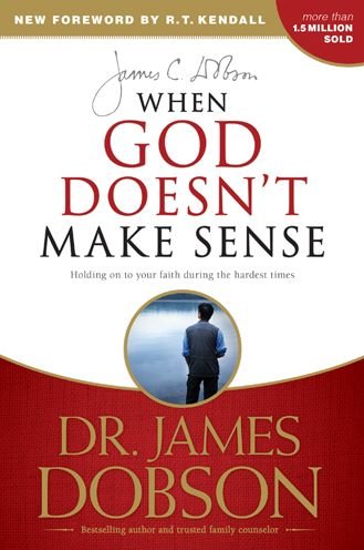 Cover for Dobson, Dr James C, Ph.d. · When God Doesn't Make Sense (Paperback Book) (2012)