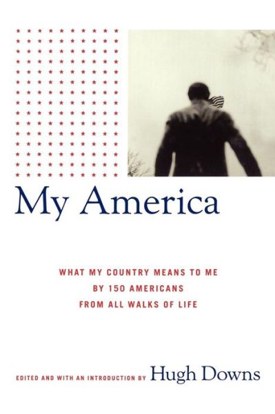 Cover for Hugh Downs · My America: What My Country Means to Me, by 150 Americans from All Walks of Life (Paperback Book) (2002)