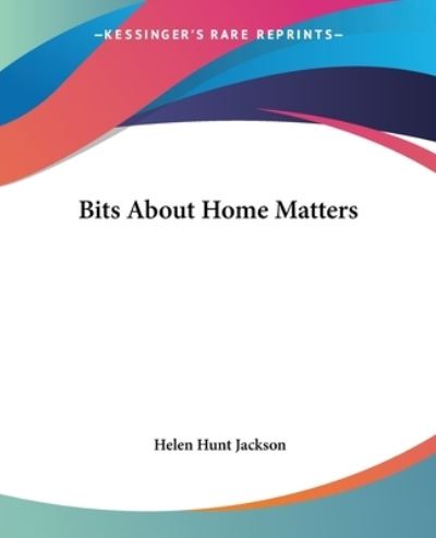 Cover for Helen Hunt Jackson · Bits About Home Matters (Paperback Book) (2004)