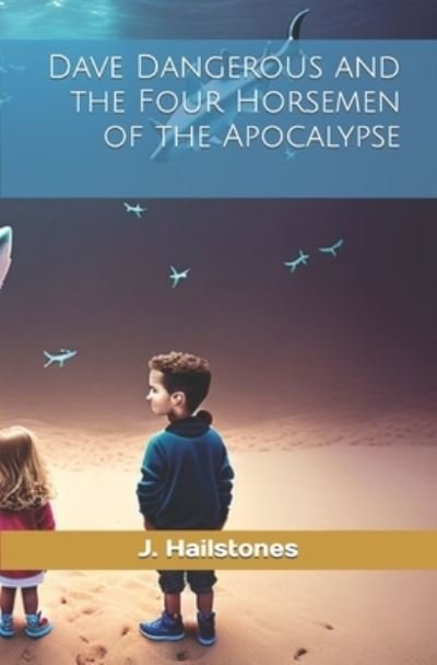 Cover for J. W. Hailstones · Dave Dangerous and the Four Horsemen of the Apocalypse (Bok) (2008)