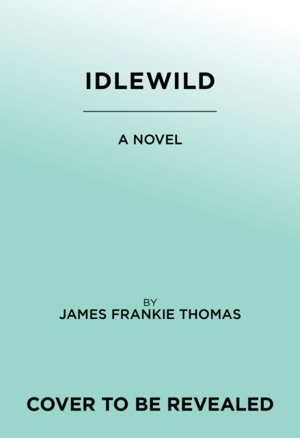 Idlewild: A Novel - James Frankie Thomas - Livros - Abrams - 9781419769153 - 10 de outubro de 2024