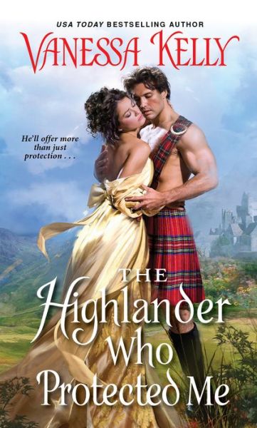 Cover for Vanessa Kelly · The Highlander Who Protected Me - Clan Kendrick (Paperback Book) (2018)