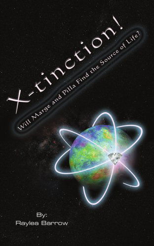 Cover for Raylea Barrow · X-tinction! Will Marge and Pilla Find the Source of Life? (Paperback Book) (2005)