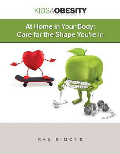 Cover for Rae Simons · At Home in Your Body: Care for the Shape You're in (Kids &amp; Obesity) (Hardcover Book) (2010)