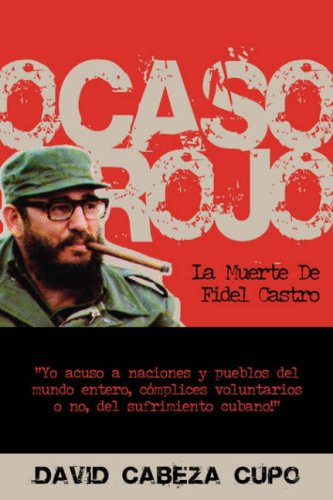Cover for David Cabeza Cupo · Ocaso Rojo: La Muerte De Fidel Castro (Paperback Book) [Spanish edition] (2007)