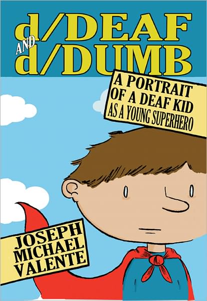 Cover for Joseph Michael Valente · D/deaf and D/dumb: a Portrait of a Deaf Kid As a Young Superhero - Disability Studies in Education (Hardcover Book) [New edition] (2011)