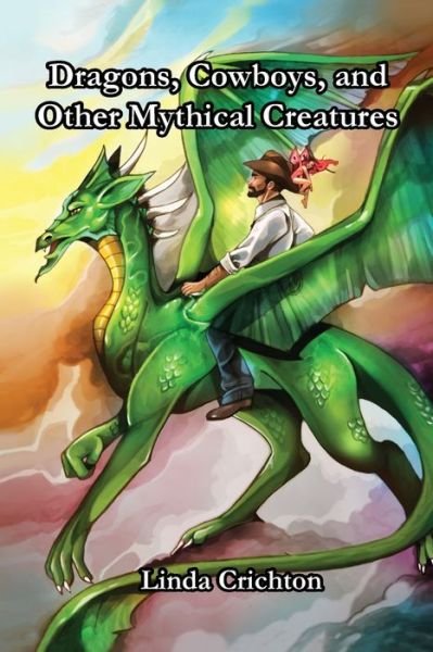 Cover for Linda Crichton · Dragons, Cowboys, and Other Mythical Creatures (Paperback Book) (2019)